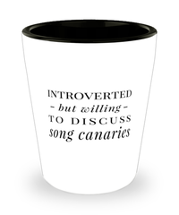 Funny Bird Shot Glass Introverted But Willing To Discuss Song Canaries