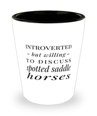 Funny Horse Shot Glass Introverted But Willing To Discuss Spotted Saddle Horses