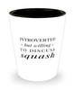 Funny Shot Glass Introverted But Willing To Discuss Squash