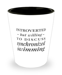 Funny Shot Glass Introverted But Willing To Discuss Synchronized Swimming