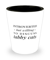 Funny Cat Shot Glass Introverted But Willing To Discuss Tabby Cats