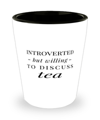 Funny Shot Glass Introverted But Willing To Discuss Tea