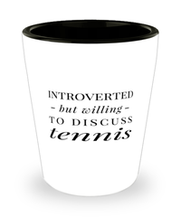 Funny Shot Glass Introverted But Willing To Discuss Tennis