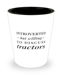 Funny Shot Glass Introverted But Willing To Discuss Tractors