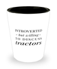 Funny Shot Glass Introverted But Willing To Discuss Tractors