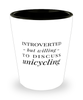 Funny Shot Glass Introverted But Willing To Discuss Unicycling