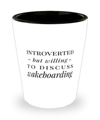 Funny Wakeboarder Shot Glass Introverted But Willing To Discuss Wakeboarding