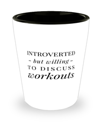 Funny Fitness Shot Glass Introverted But Willing To Discuss Workouts