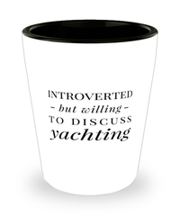 Funny Yacht Shot Glass Introverted But Willing To Discuss Yachting