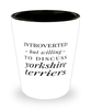 Funny Dog Shot Glass Introverted But Willing To Discuss Yorkshire Terriers