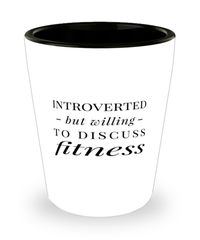 Funny Workout Weightlifting Shot Glass Introverted But Willing To Discuss Fitness