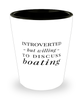 Funny Boat Owner Boater Shot Glass Introverted But Willing To Discuss Boating