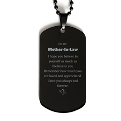 To My Mother-In-Law Dogtag Necklace, To My Mother-In-Law Remember how much you are loved and appreciated. I love you always and forever, Inspirational Black Dog Tag For Mother-In-Law Present, Birthday Christmas Unique Gifts For Mother-In-Law Men Women