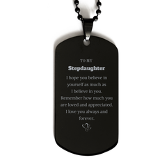 To My Stepdaughter Dogtag Necklace, To My Stepdaughter Remember how much you are loved and appreciated. I love you always and forever, Inspirational Black Dog Tag For Stepdaughter Present, Birthday Christmas Unique Gifts For Stepdaughter Men Women
