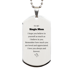To My Single Mom Dogtag Necklace, To My Single Mom Remember how much you are loved and appreciated. I love you always and forever, Inspirational Silver Dog Tag For Single Mom Present, Birthday Christmas Unique Gifts For Single Mom Men Women