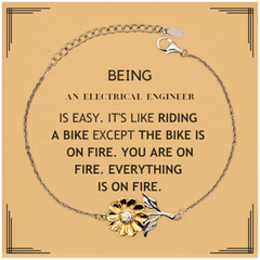 Sarcastic Electrical Engineer Gifts, Birthday Christmas Unique Sunflower Bracelet For Electrical Engineer for Coworkers, Men, Women, Friends Being Electrical Engineer is Easy. It's Like Riding A Bike Except The Bike Is On Fire. You Are On Fire. Everything