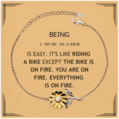Sarcastic Music Teacher Gifts, Birthday Christmas Unique Sunflower Bracelet For Music Teacher for Coworkers, Men, Women, Friends Being Music Teacher is Easy. It's Like Riding A Bike Except The Bike Is On Fire. You Are On Fire. Everything Is On Fire