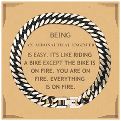 Sarcastic Aeronautical Engineer Gifts, Birthday Christmas Unique Cuban Link Chain Bracelet For Aeronautical Engineer for Coworkers, Men, Women, Friends Being Aeronautical Engineer is Easy. It's Like Riding A Bike Except The Bike Is On Fire. You Are On Fir