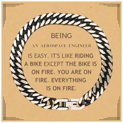 Sarcastic Aerospace Engineer Gifts, Birthday Christmas Unique Cuban Link Chain Bracelet For Aerospace Engineer for Coworkers, Men, Women, Friends Being Aerospace Engineer is Easy. It's Like Riding A Bike Except The Bike Is On Fire. You Are On Fire. Everyt