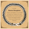 To My Bonus Daughter Bracelet with Card, To My Bonus Daughter Remember how much you are loved and appreciated. I love you always and forever, Inspirational Cuban Link Chain Bracelet For Bonus Daughter Present, Birthday Christmas Unique Gifts For Bonus Dau