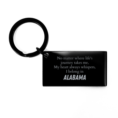 Alabama State Gifts, No matter where life's journey takes me, my heart always whispers, I belong in Alabama, Proud Alabama Keychain Birthday Christmas For Men, Women, Friends