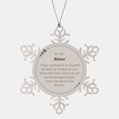 To My Sister Ornament, To My Sister Remember how much you are loved and appreciated. I love you always and forever, Inspirational Snowflake Ornament For Sister Present, Decorations Christmas Unique Gifts For Sister Men Women