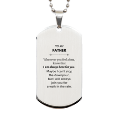 Inspirational Father Gifts, Motivational Father Silver Dog Tag Gifts, Birthday Christmas Unique Gifts For Father To My Father Whenever you feel alone, know that I am always here for you