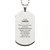 Inspirational Fiancee Gifts, Motivational Fiancee Silver Dog Tag Gifts, Birthday Christmas Unique Gifts For Fiancee To My Fiancee Whenever you feel alone, know that I am always here for you