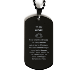 Father Black Dog Tag Gifts, To My Father Never forget that I love you. You are my sunshine, Motivational Dogtag Necklace For Father, Keepsake Birthday Christmas Unique Gifts For Father