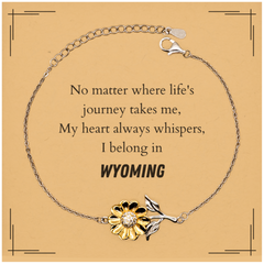 Wyoming State Gifts, No matter where life's journey takes me, my heart always whispers, I belong in Wyoming, Proud Wyoming Sunflower Bracelet Birthday Christmas For Men, Women, Friends