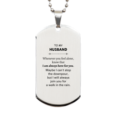 Inspirational Husband Gifts, Motivational Husband Silver Dog Tag Gifts, Birthday Christmas Unique Gifts For Husband To My Husband Whenever you feel alone, know that I am always here for you