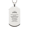 Inspirational Husband Gifts, Motivational Husband Silver Dog Tag Gifts, Birthday Christmas Unique Gifts For Husband To My Husband Whenever you feel alone, know that I am always here for you