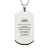 Inspirational Mommy Gifts, Motivational Mommy Silver Dog Tag Gifts, Birthday Christmas Unique Gifts For Mommy To My Mommy Whenever you feel alone, know that I am always here for you