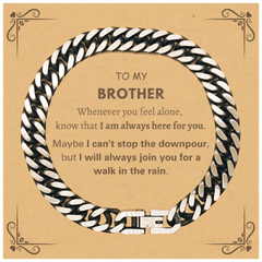 Inspirational Brother Gifts, Motivational Brother Cuban Link Chain Bracelet Gifts, Birthday Christmas Unique Gifts For Brother To My Brother Whenever you feel alone, know that I am always here for you