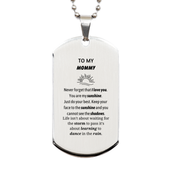 Mommy Silver Dog Tag Gifts, To My Mommy Never forget that I love you. You are my sunshine, Motivational Dogtag Necklace For Mommy, Keepsake Birthday Christmas Unique Gifts For Mommy