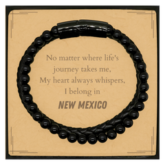 New Mexico State Gifts, No matter where life's journey takes me, my heart always whispers, I belong in New Mexico, Proud New Mexico Stone Leather Bracelets Birthday Christmas For Men, Women, Friends