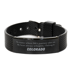 Colorado State Gifts, No matter where life's journey takes me, my heart always whispers, I belong in Colorado, Proud Colorado Black Shark Mesh Bracelet Birthday Christmas For Men, Women, Friends