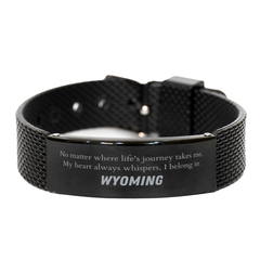 Wyoming State Gifts, No matter where life's journey takes me, my heart always whispers, I belong in Wyoming, Proud Wyoming Black Shark Mesh Bracelet Birthday Christmas For Men, Women, Friends