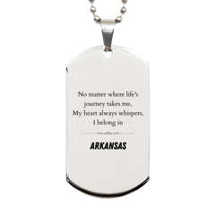 Arkansas State Gifts, No matter where life's journey takes me, my heart always whispers, I belong in Arkansas, Proud Arkansas Silver Dog Tag Birthday Christmas For Men, Women, Friends