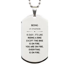 Sarcastic Engineer Gifts, Birthday Christmas Unique Silver Dog Tag For Engineer for Coworkers, Men, Women, Friends Being Engineer is Easy. It's Like Riding A Bike Except The Bike Is On Fire. You Are On Fire. Everything Is On Fire