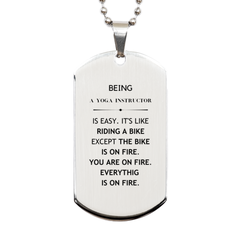 Sarcastic Yoga Instructor Gifts, Birthday Christmas Unique Silver Dog Tag For Yoga Instructor for Coworkers, Men, Women, Friends Being Yoga Instructor is Easy. It's Like Riding A Bike Except The Bike Is On Fire. You Are On Fire. Everything Is On Fire