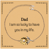Gifts for Dad, I am so lucky to have you in my life, Thank You Sunflower Bracelet For Dad, Birthday Christmas Inspiration Gifts for Dad