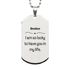 Gifts for Brother, I am so lucky to have you in my life, Thank You Silver Dog Tag For Brother, Birthday Christmas Inspiration Gifts for Brother