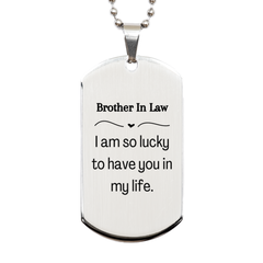 Gifts for Brother In Law, I am so lucky to have you in my life, Thank You Silver Dog Tag For Brother In Law, Birthday Christmas Inspiration Gifts for Brother In Law