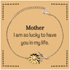 Gifts for Mother, I am so lucky to have you in my life, Thank You Sunflower Bracelet For Mother, Birthday Christmas Inspiration Gifts for Mother