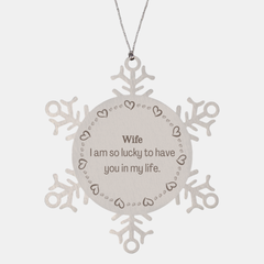 Gifts for Wife, I am so lucky to have you in my life, Thank You Snowflake Ornament For Wife, Birthday Christmas Inspiration Gifts for Wife