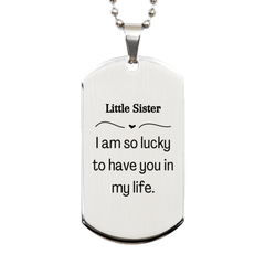 Gifts for Little Sister, I am so lucky to have you in my life, Thank You Silver Dog Tag For Little Sister, Birthday Christmas Inspiration Gifts for Little Sister