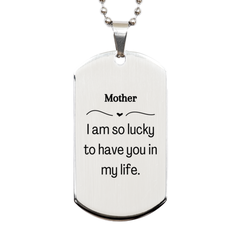 Gifts for Mother, I am so lucky to have you in my life, Thank You Silver Dog Tag For Mother, Birthday Christmas Inspiration Gifts for Mother