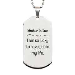Gifts for Mother-In-Law, I am so lucky to have you in my life, Thank You Silver Dog Tag For Mother-In-Law, Birthday Christmas Inspiration Gifts for Mother-In-Law