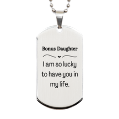 Gifts for Bonus Daughter, I am so lucky to have you in my life, Thank You Silver Dog Tag For Bonus Daughter, Birthday Christmas Inspiration Gifts for Bonus Daughter